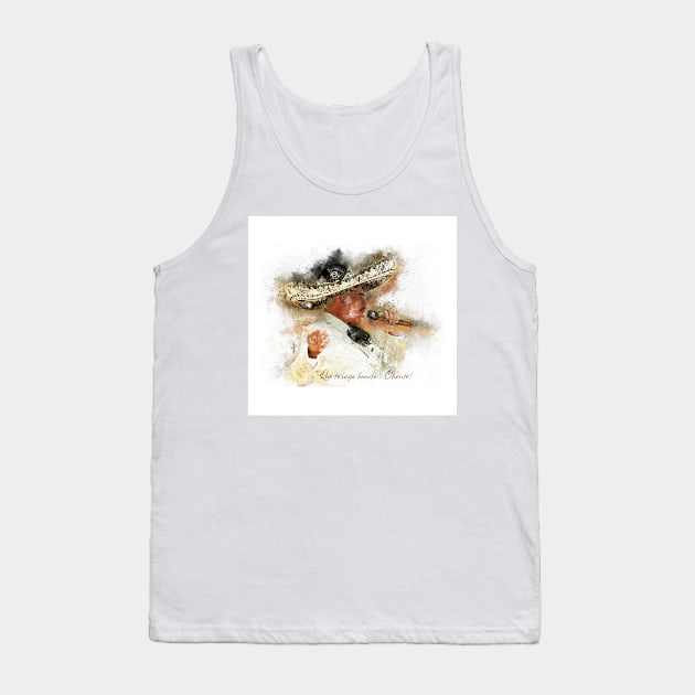 "Que te vaya bonito!" Chente / Vicente Fernandez Tank Top by Sauher